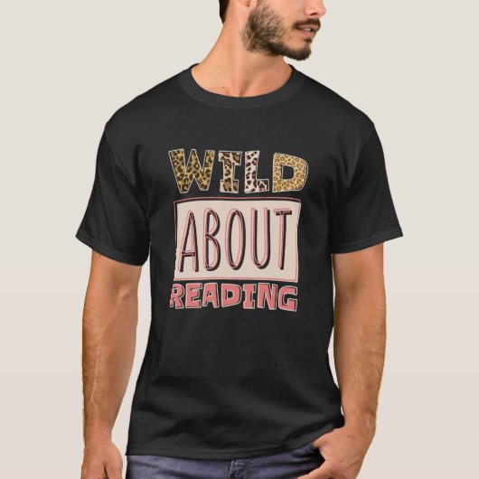 Wild About Reading Reading Books And Bookworm Libr T-shirt (Voorkant)