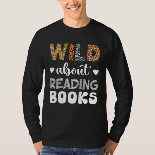 Wild About Reading Reading Books And Bookworm Libr T-shirt (Voorkant)