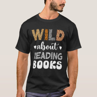 Wild About Reading Reading Books And Bookworm Libr T-shirt