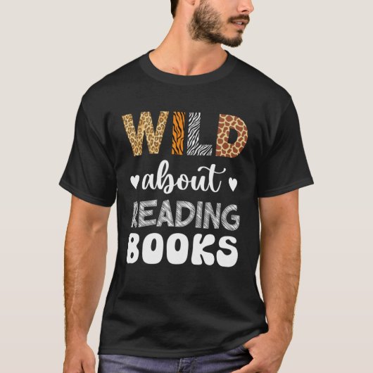 Wild About Reading Reading Books And Bookworm Libr T-shirt (Voorkant)
