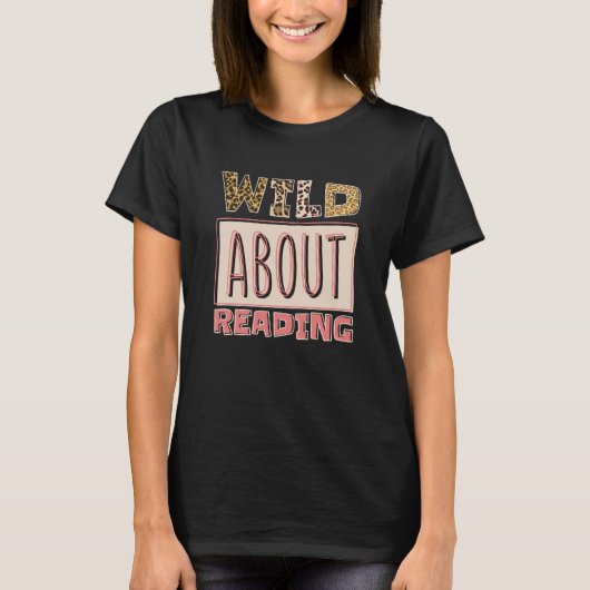 Wild About Reading Reading Books And Bookworm Libr T-shirt (Voorkant)