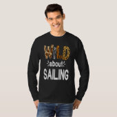 Wild About Sailing  Sailor and Sail Boat T-shirt (Voorkant volledig)