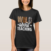 Wild About Teaching Teacher Teaching Back To Schoo T-shirt (Voorkant)