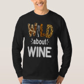Wild About Wine  Wine Drinking   T-shirt (Voorkant)