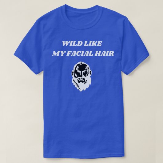 Wild als mijn gelaathaar t-shirt (Design voorkant)
