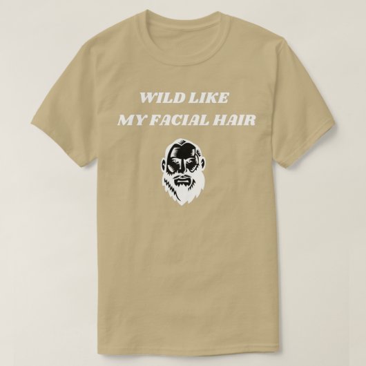Wild als mijn gezichtshaar 2 t-shirt (Design voorkant)