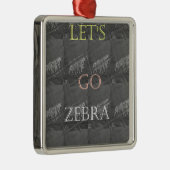 Wild and Free Let's Go!: De reis van een Zebra Metalen Ornament (Rechts)