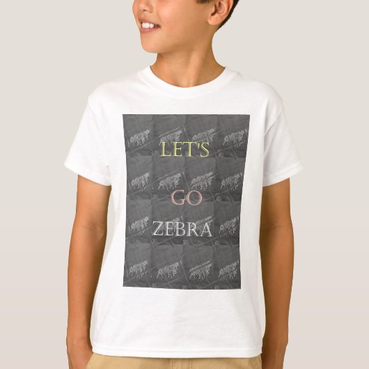 Wild and Free Let's Go!: De reis van een Zebra T-shirt (Voorkant)