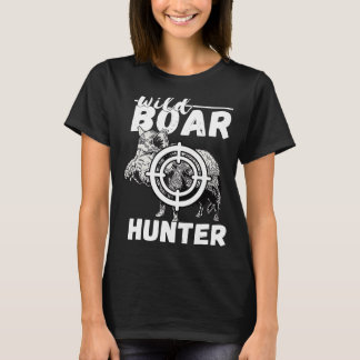 Wild Boar Hunter Wild Hog Hunter Wild Boar Pigs Ra T-shirt