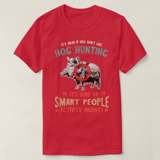 Wild Boar Smart People Activiteit Wild Hog Hunter  T-shirt (Design voorkant)