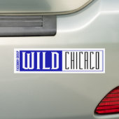 Wild Chicago TV Show Bumpersticker (Op auto)