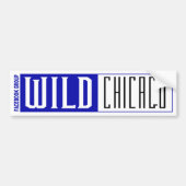 Wild Chicago TV Show Bumpersticker (Voorkant)
