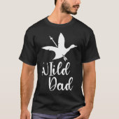 Wild Dad Funny Duck Jagen Vaderdag Quote T-shirt (Voorkant)