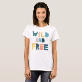 Wild en vrij t-shirt (Voorkant volledig)