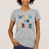 Wild en vrij t-shirt (Voorkant)