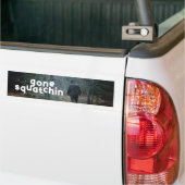 Wild Fun out Gone Squatchin yeti Bigfoot sasquatch Bumpersticker (Op Truck)