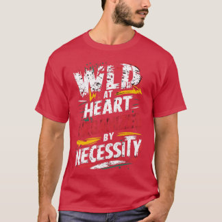 wild funny quote friend t-shirt