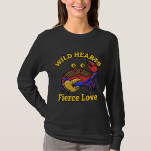 Wild Hearts Fierce Love Krab T-shirt