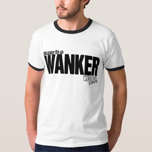 Wild Irish Envy "Denny is a Wanker" t-shirt (Voorkant)