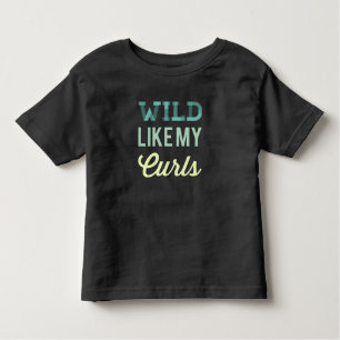 Wild like My Curls Cute Toddler T-shirt