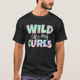 Wild Like My Curls Grappige Curly Haardas Dye voor T-shirt