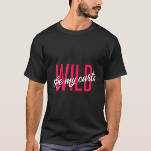 Wild Like My Curls Schattigee Funny Curly Hair Fan T-shirt