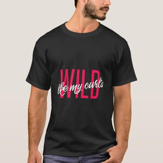 Wild Like My Curls Schattigee Funny Curly Hair Fan T-shirt (Voorkant)