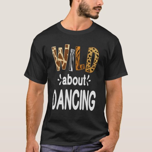 Wild Over danserend dansen en dansen T-shirt (Voorkant)