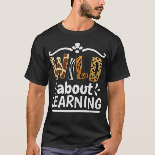 Wild over het leren van school rang leraar t-shirt