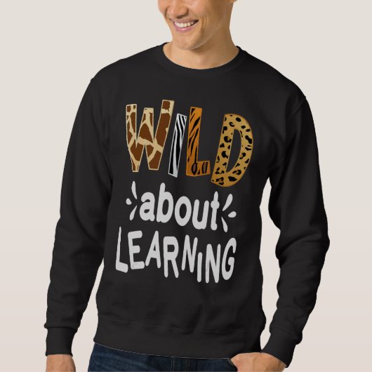Wild Over Leren Leraar Leerling Student Eerste dag Trui (Voorkant)