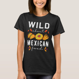 Wild over Mexicaans eten Taco Nacho Restaurant Can T-shirt