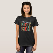 Wild Over Middelbare Scholier Middelbare School Th T-shirt (Voorkant volledig)