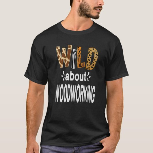 Wild Over Woodworking T-shirt (Voorkant)