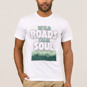 Wild Roads Calm Soul-Motivational quote T-shirt (Voorkant)