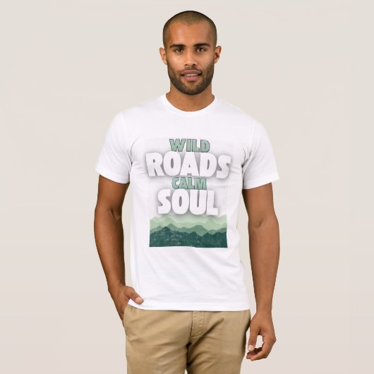 Wild Roads Calm Soul-Motivational quote T-shirt (Voorkant volledig)