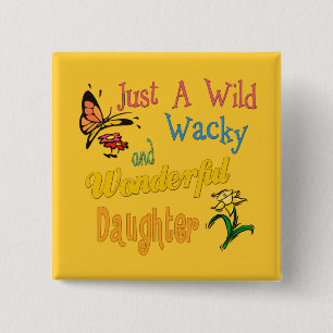 Wild Wacky en Wonderful Daughter Gift Vierkante Button 5,1 Cm
