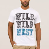 Wild Wild West. -Blauw T-shirt (Voorkant)
