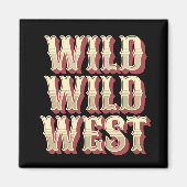 Wild Wild West Magneet (Voorkant)