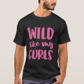 Wild zoals mijn krullen krullend haar t-shirt (Voorkant)