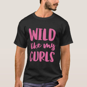 Wild zoals mijn krullen krullend haar t-shirt