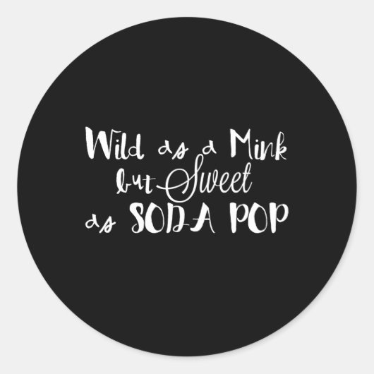 Wilde als een nerts, maar zoet als frisdrank Pop S Ronde Sticker (Voorkant)