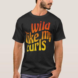 Wilde als mijn Curls klapt krullende haarcitaat 19 T-shirt