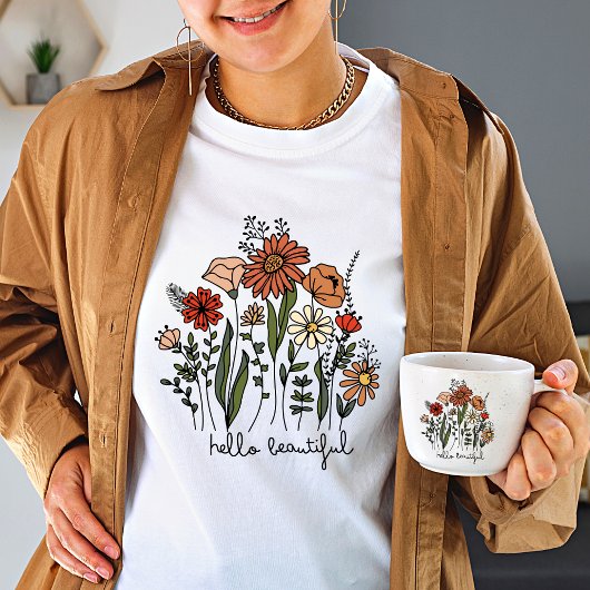Wilde bloem Hallo mooie  T-shirt voor vrouwen