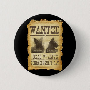 Wilde dood en levend. Schroedinger's kat. Ronde Button 5,7 Cm