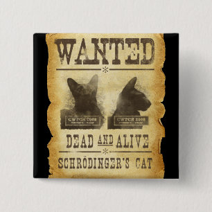 Wilde dood en levend. Schroedinger's kat. Vierkante Button 5,1 Cm