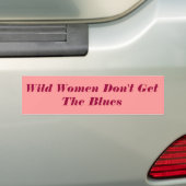 Wilde vrouwen krijgen niet de blauwe ogen. bumpersticker (Op auto)