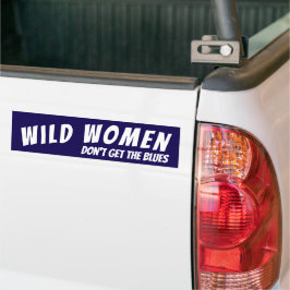 Wilde vrouwen snappen de blues niet bumpersticker