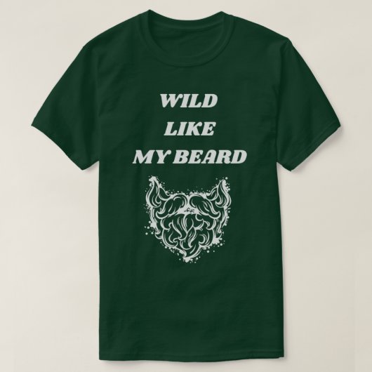 Wilde zoals mijn baard 1 t-shirt (Design voorkant)