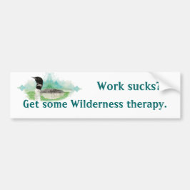 Wilderness Therapy Fun Work Quote Waterverf Loon Bumpersticker