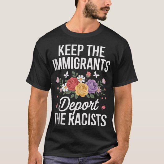 Wildflower Houd de immigranten deporteren de racis T-shirt (Voorkant)